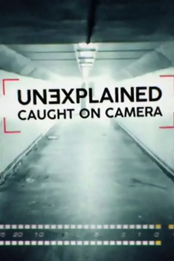 Unexplained: Caught On Camera