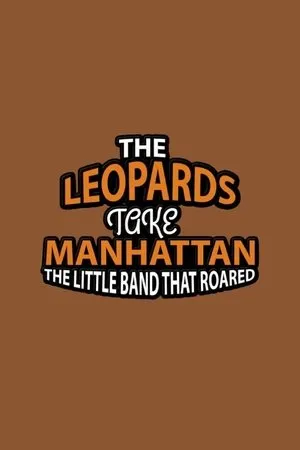 The Music in Me: The Leopards Take Manhattan - The Little Band That Roared